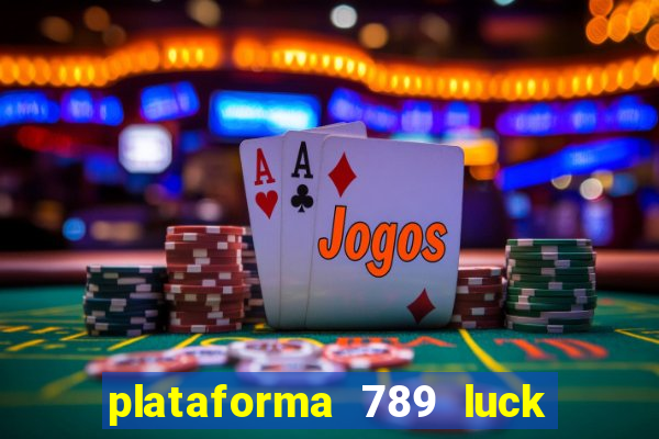 plataforma 789 luck é confiável